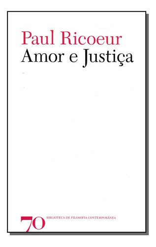 Amor E Justica - (edicoes 70): Amor E Justiça, De Ricoeur, Paul. Série Filosofia, Vol. Contemporânea. Editora Edicoes 70, Capa Mole, Edição Contemporânea Em Português, 20