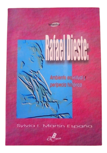 Rafael Dieste / Ensayo / Sylvia Martín  / Bianchi Editora