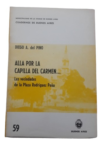 Cuadernos De Bs As N° 59 Alla Por La Capilla Del Carmen 