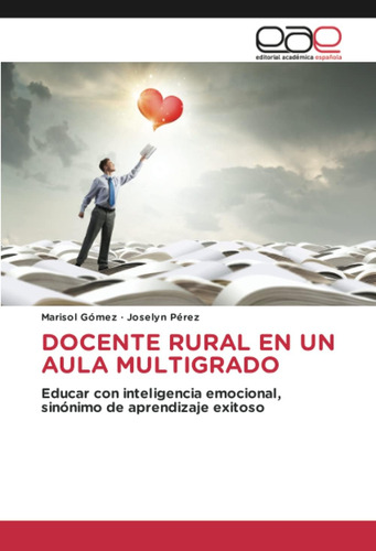 Libro: Docente Rural En Un Aula Multigrado: Educar Con Intel