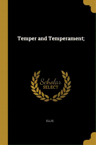 Temper And Temperament;, De Ellis. Editorial Wentworth Pr, Tapa Blanda En Inglés