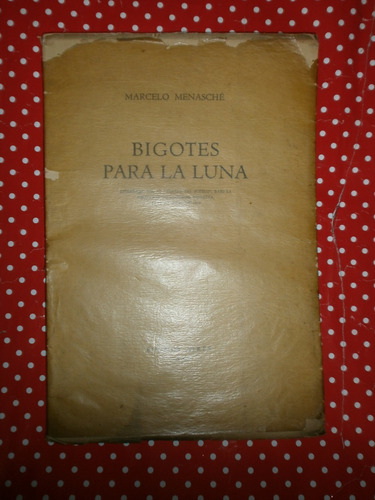 Bigotes Para La Luna Firmado Por Autor Menasche 1938 Teatro