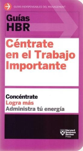 Centrate En El Trabajo Importante - Harvard Business Review