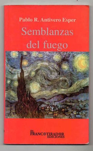 Semblanzas Del Fuego - Pabo R. Antivero Esper -firma Autor 