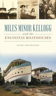 Libro Miles Minor Kellogg And The Encinitas Boathouses - ...