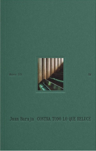 Contra Todo Lo Que Reluce, De Juan Baraja. Editorial Rm, Tapa Dura En Español