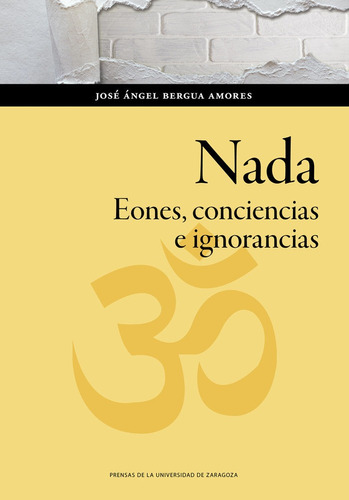Nada, De Bergua Amores, José Ángel. Editorial Prensas De La Universidad De Zaragoza, Tapa Blanda En Español