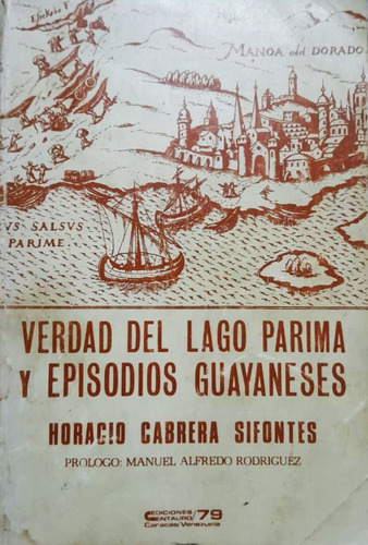 Verdad Del Lago Parima Y Episodios Guayaneses / H. Cabrera 