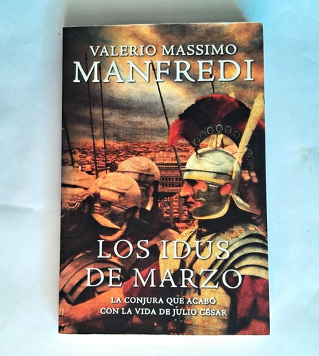 Los Idus De Marzo. Valerio Massimo Manfredi.
