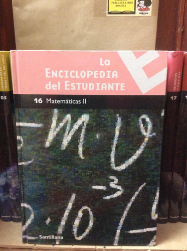 La Enciclopedia Del Estudiante 16 Matemáticas Ii