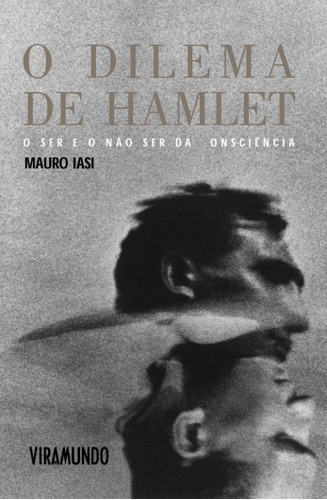 O Dilema De Hamlet O Ser E O Não Ser Da Consciência Mauro Ia