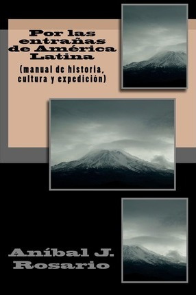 Libro Por Las Entraã¿â¿as De Am Rica Latina - Anibal J Ro...