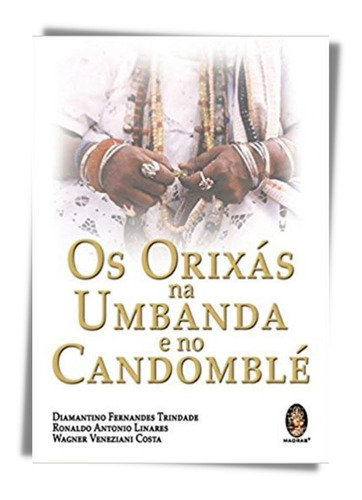 Os Orixás Na Umbanda E No Candomblé - Editora Madras