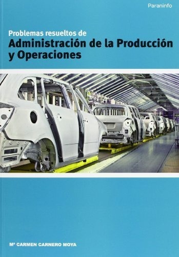 Problemas Resueltos Administracion Produccion Y Operacion...