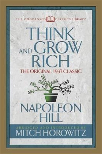Think And Grow Rich (condensed Classics) - Napoleon Hill ...