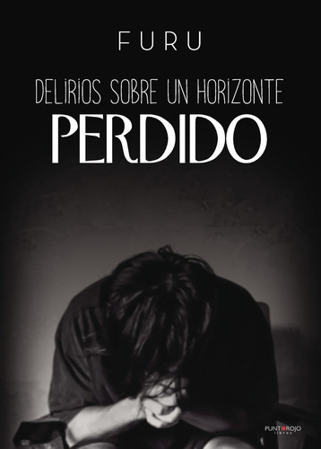 Delirios Sobre Un Horizonte Perdido, De , Furu.., Vol. 1.0. Editorial Punto Rojo Libros S.l., Tapa Blanda, Edición 1.0 En Español, 2032