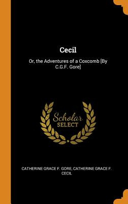 Libro Cecil: Or, The Adventures Of A Coxcomb [by C.g.f. G...