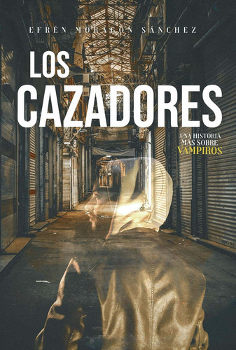 Los cazadores, de Moragón Sánchez , Efrén.. Editorial Autografia, tapa blanda, edición 1.0 en español, 2016