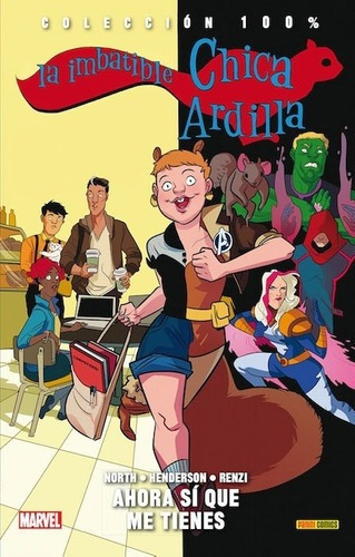 100 % Marvel La Imbatible Chica Ardilla 02. Ahora Si, De Ryan North. Editorial Panini En Español