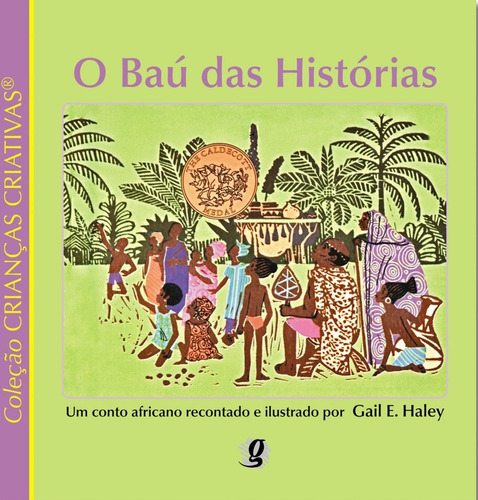 O baú das histórias, de Haley, Gail E.. Série Crianças Criativas Editora Grupo Editorial Global, capa mole em português, 2005