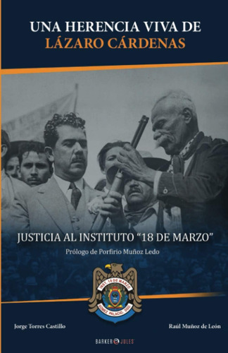 Libro: Una Herencia Viva De Lázaro Cárdenas: ¡¡¡justicia Al 