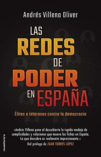 Las Redes De Poder En España: Élites E Intereses Contra La D