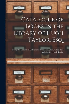 Libro Catalogue Of Books In The Library Of Hugh Taylor, E...