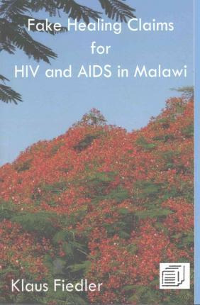 Libro Fake Healing Claims For Hiv And Aids In Malawi : Tr...