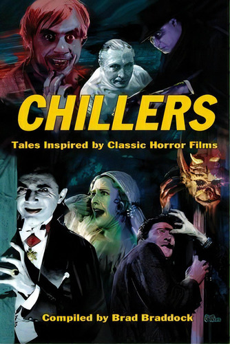 Chillers : Tales Inspired By Classic Horror Films, De Brad Braddock. Editorial Midnight Marquee Press, Inc., Tapa Blanda En Inglés