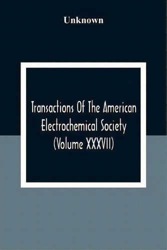 Transactions Of The American Electrochemical Society (volume Xxxvii), De Unknown. Editorial Alpha Edition, Tapa Blanda En Inglés