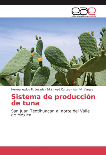 Libro: Sistema De Producción De Tuna: San Juan Teotihuacán A