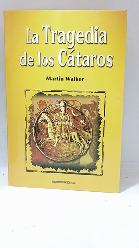 La Tragedia De Los Cátaros - Martín Walker - Edicomunicacion