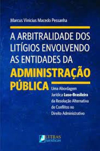 Arbitralidade Dos Litígios Envolvendo As Entidades Da Admin, De Marcusvinicius. Editora Letras Juridicas, Capa Mole Em Português