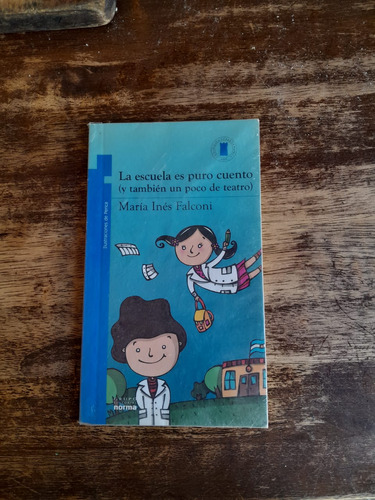 La Escuela Es Puro Cuento María Inés Falconi Editorial Norma