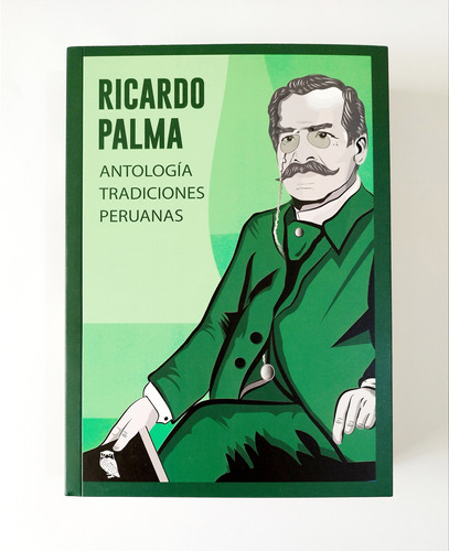 Ricardo Palma - Antología Tradiciones Peruanas / 470 Páginas