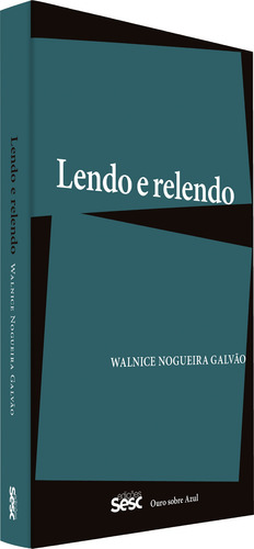 Lendo e relendo, de Galvão, Walnice Nogueira. Editorial Edições Sesc São Paulo, capa mole em português, 2019