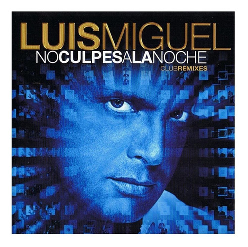 Luis Miguel - No Culpes A La Noche (club Remixes) Cd