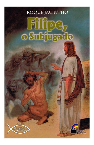 Felipe, O Subjugado: Não Aplica, De : Roque Jacintho / Ilustrações: Rodval Mathias. Série Não Aplica, Vol. Não Aplica. Editora Luz No Lar, Capa Mole, Edição Não Aplica Em Português, 2006