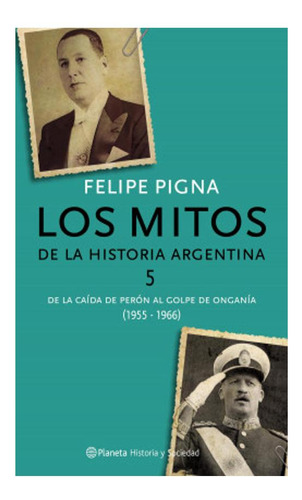 Mitos De La Historia Argentina 5 Felipe Pigna Planeta None