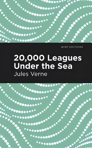 Twenty Thousand Leagues Under The Sea, De Verne, Jules., Vol. 1. Editorial Mint Ed, Tapa Dura En Inglés