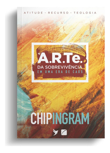 A A.r.te Da Sobrevivência: Em Uma Era De Caos, De Chip Ingram. Série Única, Vol. Volume Único. Editora Inspire, Capa Mole, Edição 1ª Edição - 2023 Em Português, 2023