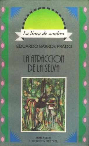 La Atraccion De La Selva - Barros Prado Eduardo, De Barros Prado Eduardo. Editorial Del Sol En Español