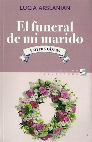 El Funeral De Mi Marido - Arslanian Lucia (libro)