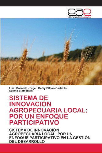 Libro: Sistema De Innovación Agropecuaria Local: Por Un Enfo