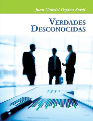 Libro Verdades Desconocidas - Ospina Sardi, Juan Gabriel