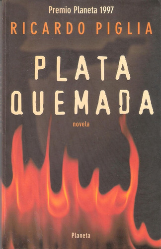 Ricardo Piglia, Plata Quemada, Primera Edición, 1997