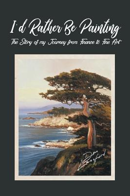 Libro I'd Rather Be Painting: The Story Of My Journey Fro...