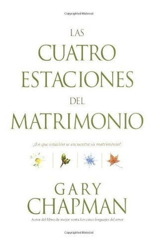 Las Cuatro Estaciones Del Matrimonio: En Que Estacion Se En