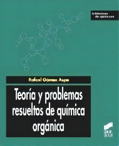 Teorãâa Y Problemas Resueltos De Quãâmica Orgãâ¡nica, De Gómez Aspe, Rafael. Biblioteca De Química, Vol. 1. Editorial Sintesis, Tapa Blanda En Español