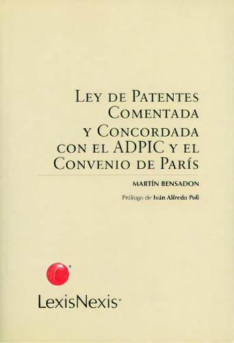 Ley De Patentes Comentada Y Concordada Con El Adpic Y El Co, De Martín Bensadon. 9875922648, Vol. 1. Editorial Editorial Intermilenio, Tapa Blanda, Edición 2007 En Español, 2007